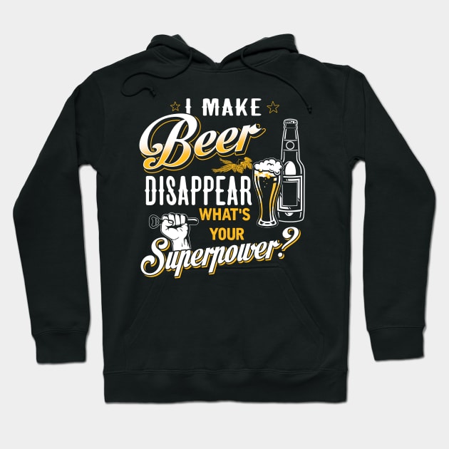 I Make Beer Disappear What's Your Superpower Hoodie by jonetressie